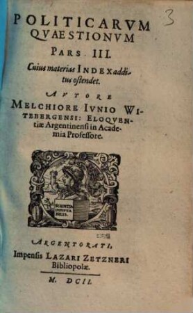 Politicarum Quaestionum centum ac tredecim, In Eloquentiae Studiosorum Gratiam, Stylum Exercere Cupientium, Selectarum, ac in partes tres distinctarum Pars .... 3