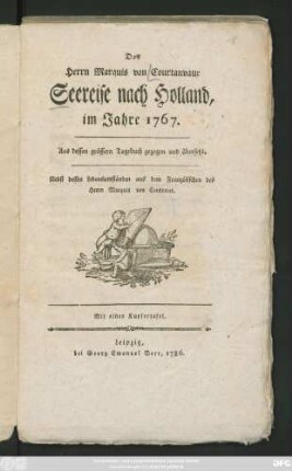 Des Herrn Marquis von Courtanvaux Seereise nach Holland, im Jahre 1767 : Aus dessen grössern Tagebuch gezogen und übersetzt. Nebst dessen Lebensumständen aus dem Französischen des Herrn Marquis von Condorcet