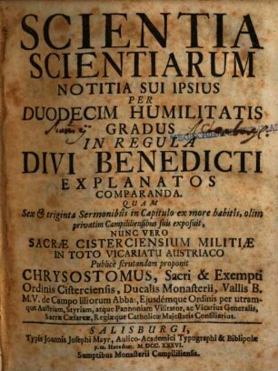 Scientia scientiarum : notitia sui ipsius per duodecim humilitatis gradus in regualia divi Benedicti explanatos comparanda ...