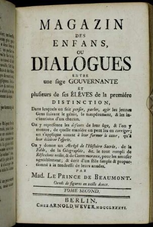 Tome 2: Magazin Des Enfans, Ou Dialogues Entre une sage Gouvernante Et plusieurs de ses Éléves de la premiére Distinction. Tome Second
