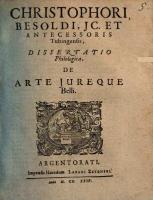 Christophori Besoldi ... Dissertatio philolologica, de arte jureque belli