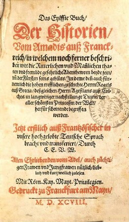 Das Eylffte Buch Der Historien Von Amadis auß Franckreich in welchen beschriben wirt die Ritterlichen vnd Man[n]lichen thaten vnd frembde geferliche Abenthewren beyde sein vn[d] der Fuersten seins gebluets ...