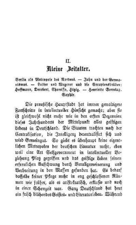 II. Kleine Zeitalter. Berlin als Metropole des Nordens. - Jahn und der Germanismus. - Lutter und Wegener und die Serapionsbrüder: Hoffmann, Devrient, Charmisso, Hitzig. - Henriette Sonntag. Saphir