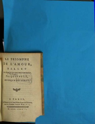 Le Triomphe De L'Amour : Ballet En Un Acte Et En Vingt Entrées