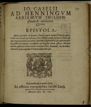 Jo. Caselii Ad Henningum Arnisaeum Philosophum & medicum Cl.mum Epistola ...