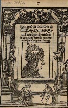 Wie vnd in wellicher gestalt Kay. May. vo[n] Bruck ansz gen Lunden in Engeland gezogen, ankom[m]en vnd Empfangen worden ist