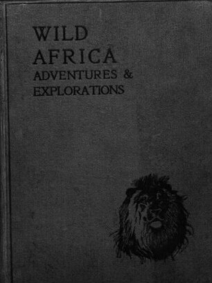 Wild Africa : adventures & explorations ; with numerous original illustrations, 1