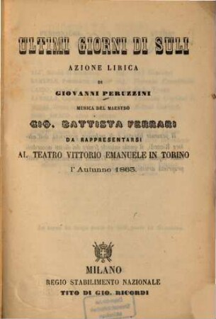 Ultimi giorni di Suli : Azione lirica di Giovanni Peruzzini. Musica: Gio[vanni] Battista Ferrari. Da rappresentarsi al Teatro Vitterio Emanuele in Torino l'autunno 1863