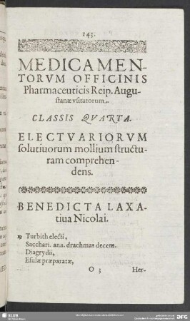 Medicamentorum Officinis Pharamceuticis Reip. Augustanae usitatorum. Classis Quarta. Electuariorum solutiuorum mollium structuram comprehendens