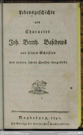 Lebensgeschichte und Character Joh. Bernh. Basedows : aus seinen Schriften und andern ächten Quellen dargestellt