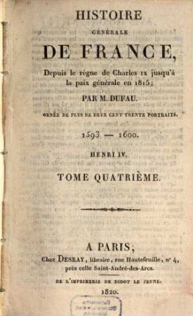 Histoire générale de France depuis le règne de Charles IX jusqu'à la paix générale en 1815. 4, 1593 - 1600, Henri IV