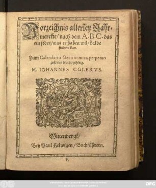 Vorzeichnis allerley Jahrmerckte/ nach dem A.B.C. das ein jeder/ was er haben wil/ balde finden kan : Zum Calendario Oeconomico perpetuo zusamen bracht/ gehörig