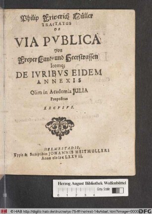 Tractatus De Via Publica : Itemq[ue] De Iuribus Eidem Annexis ; Olim in Academia Iulia Propositus