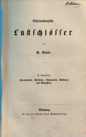 Württembergische Lustschlösser. 2, Freudenthal, Solitude, Hohenheim, Bellevue und Rosenstein
