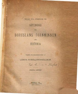 Bidrag till kännedom om Göteborgs och Bohusläns fornminnen och historia, 1. 1874/77 = H. 1 - 4