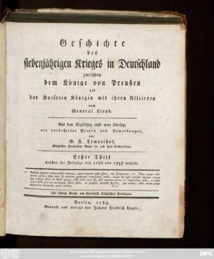 Theil 1: welcher die Feldzüge von 1756 und 1757 enthält