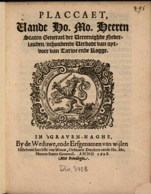 Placcaet, Vande Ho. Mo. Heeren Staten Generael der Vereenighde Nederlanden, inhoudende Verbodt van uytvoer van Tarwe ende Rogge