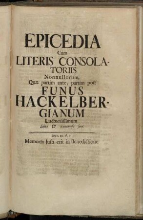 Epicedia Cum Literis Consolatoriis Nonnullorum, Quæ partim ante, partim post Funus Hackelbergianum Luctuosissimum