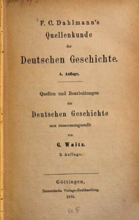 F. C. Dahlmann's Quellenkunde der Deutschen Geschichte : Quellen und Bearbeitungen der deutschen Geschichte
