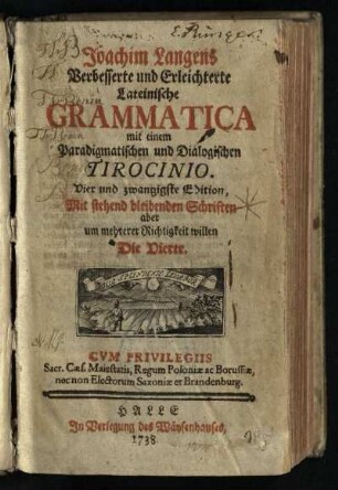 Joachim Langens Verbesserte und Erleichterte Lateinische Grammatica : mit einem Paradigmatischen und Dialogischen Tirocinio