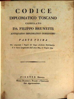 Codice diplomatico Toscano. 1, Che comprende i papiri del Regio Archivio Diplomatico e le carte longobarde dall'anno 684 al giugno 774