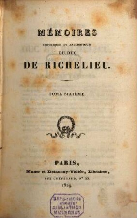 Mémoires historiques et anecdotiques du Duc de Richelieu. 6