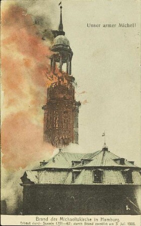 Unser armer Michel! - Brand der Michaeliskirche in Hamburg.