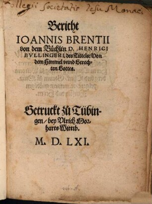 Bericht Ioannis Brentii von dem Büchlein D. Henrici Bullingeri, des Tittels: Von dem Himmel unnd Gerechten Gottes