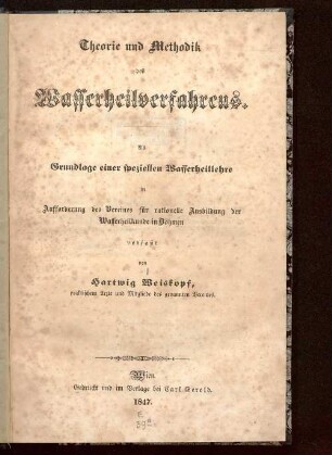 Theorie und Methodik des Wasserheilverfahrens : als Grundlage einer speziellen Wasserheillehre in Aufforderung des Vereines für rationelle Ausbildung der Wasserheilkunde in Böhmen