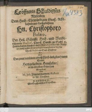 Eröffnetes Schuldiges Mitleiden Dem Hn. Christophoro Bulaeus ... über Den zwar betrübten/ jedoch Christ-seeligsten Hintrit Seiner Hertzgeliebten Haußehre ...