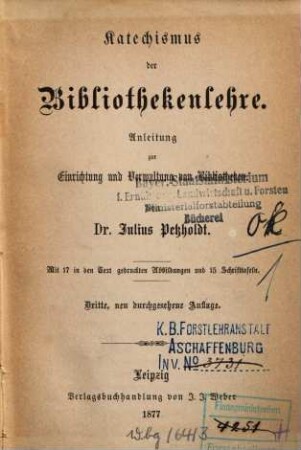 Katechismus der Bibliothekenlehre : Anleitung zur Einrichtung und Verwaltung von Bibliotheken