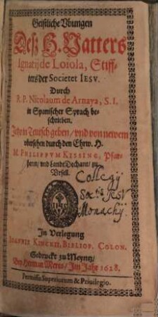 Geistliche Vbungen des H. Vatters Ignatii de Loiola, Stiffters der Societet IESV