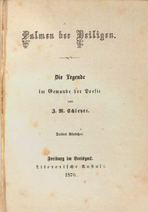 Palmen der Heiligen : Die Legende im Gewande der Poesie von J[ohann] M[artin] Schleyer. 3