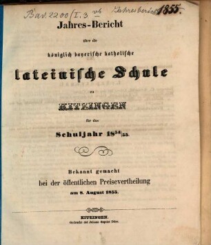 Jahresbericht über die Königlich Bayerische Katholische Lateinische Schule zu Kitzingen : für das Schuljahr ... ; bekannt gemacht bei der öffentlichen Preisevertheilung. 1854/55