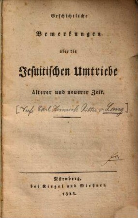 Geschichtliche Bemerkungen über die Jesuitischen Umtriebe älterer und neuerer Zeit