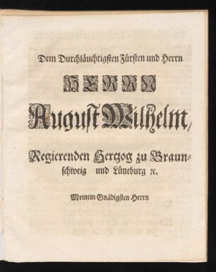 Dem Durchläuchigsten Fürsten und Herrn Herrn August Wilhelm, ...