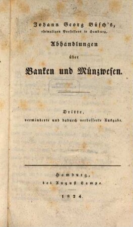 Johann Georg Büsch's sämmtliche Schriften über die Handlung. 3, Abhandlungen über Banken und Münzwesen