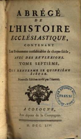 Abrégé De L'Histoire Ecclésiastique : Contenant Les événemens considérables de chaque siècle, Avec Des Refléxions, 7