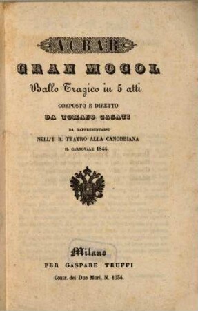 Acbar, gran Mogol : ballo tragico in 5 atti ; da rappresentarsi nell'I. R. Teatro alla Canobbiana il carnovale 1844