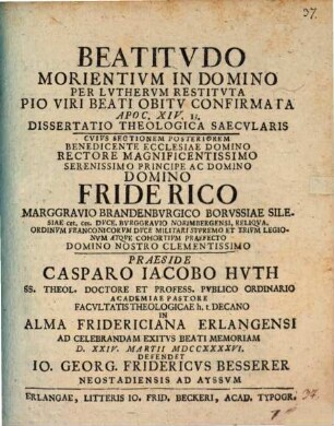 Beatitvdo Morientivm In Domino Per Lvthervm Restitvta, Pio Viri Beati Obitv Confirmata Apoc. XIV. 13. Dissertatio Theologica Saecvlaris, Cvivs Sectionem Posteriorem