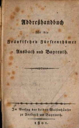 Addresshandbuch für die fränkischen Fürstenthümer Ansbach und Bayreuth. 1801