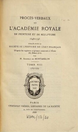 Procès-verbaux de l'Académie Royale de Peinture et de Sculpture. 8. 1769/79 (1888)