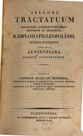 Sylloge tractatuum aliorumque actorum publicorum historiam b. diplomatis Leopoldini, resolutionis item quae Alvincziana vocatur, illustrantium