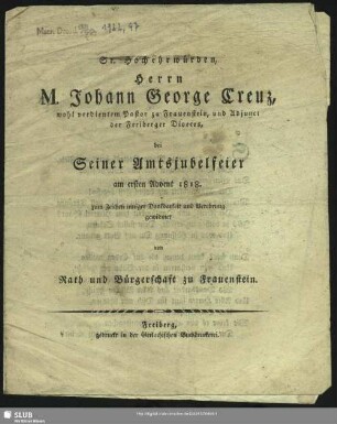 Sr. Hochehrwürden ... Johann George Creuz, ... Pastor zu Frauenstein ..., bei Seiner Amtsjubelfeier am ersten Advent 1818 ... : .... gewidmet vom Rath und Bürgerschaft zu Frauenstein