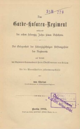 Das Garde-Husaren-Regiment während der ersten siebenzig Jahre seines Bestehens : bei Gelegenheit der siebenzigjährigen Stiftungsfeier des Regiments auf Befehl des Regiments-Commandeurs Herrn Oberstlieutenant von Below für die Mannschaften