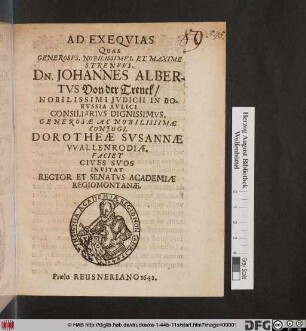 Ad Exequias Quas Generosus, Nobilissimus, Et Maxime Strenuus, Dn. Johannes Albertus Von der Trenck ... Generosae Ac Nobilissimae Coniugi, Dorotheae Susannae Wallenrodiae, Faciet Cives Suos Invitat Rector Et Senatus Academiae Regiomontanae