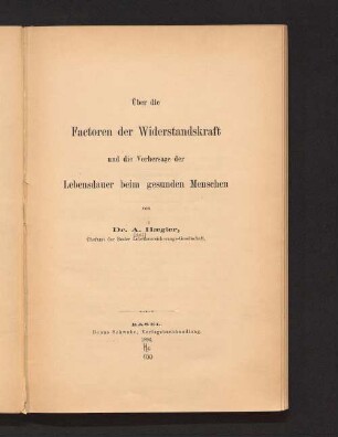 Über die Factoren der Widerstandskraft und die Vorhersage der Lebensdauer beim gesunden Menschen