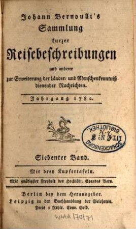 Johann Bernoulli's Sammlung kurzer Reisebeschreibungen und anderer zur Erweiterung der Länder- und Menschenkenntniß dienender Nachrichten. 7