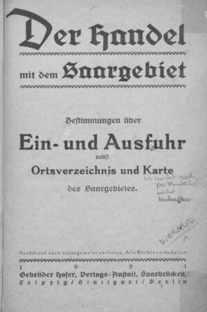 Der Handel mit dem Saargebiet : Bestimmungen über Ein- und Ausfuhr, nebst Ortsverzeichnis und Karte des Saargebietes