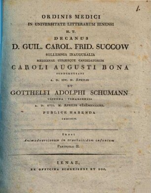 Animadversionum in tracheitidem infantum Particula II : Ord. med. in Univ. Litt. Jen. H. T. Decanus Wilh. Car. Frid. Succow